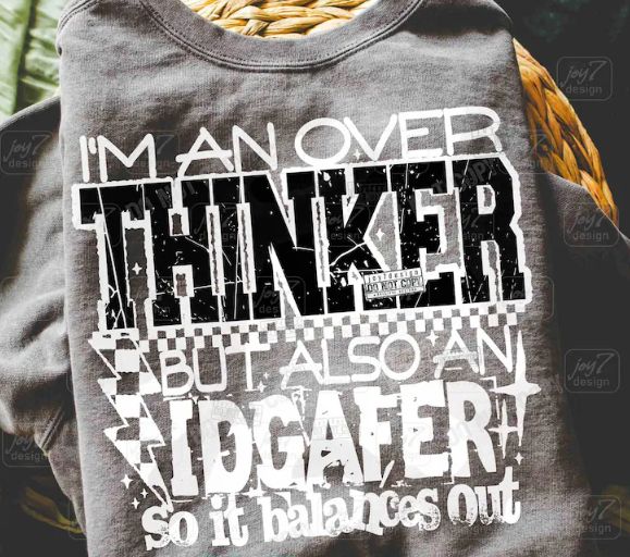 Overthinker IDGAFER