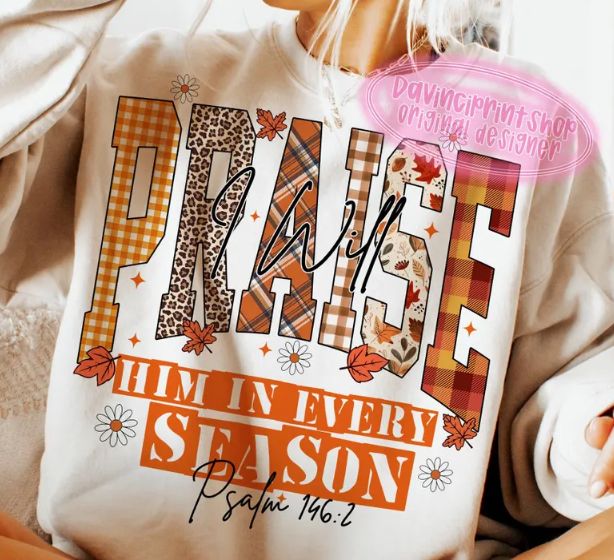 PRAISE HIM IN EVERY SEASON