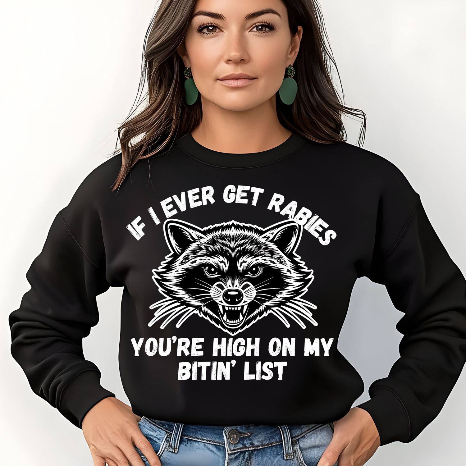 IF I EVER GET RABIES YOU&#39;RE HIGH ON MY BITIN LIST