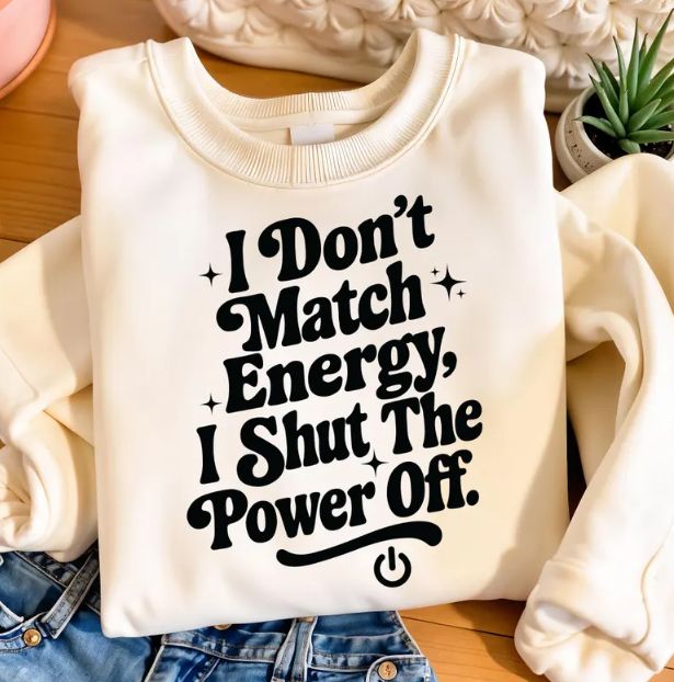 I DON&#39;T MATCH ENERGY, I SHUT THE POWER OFF