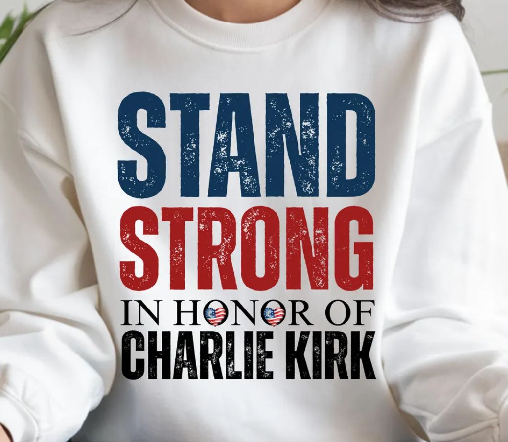 STAND STRONG IN HONOR OF CHARLIE KIRK