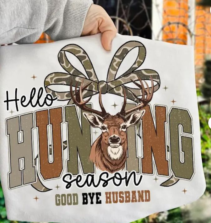 HELLO HUNTING SEASON GOODBYE HUSBAND
