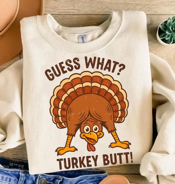 GUESS WHAT? TURKEY BUTT!