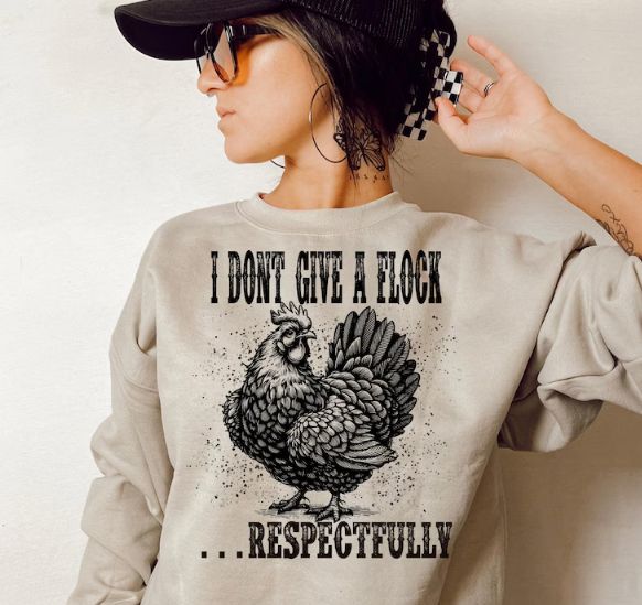 I DON&#39;T GIVE A FLOCK.... RESPECTFULLY