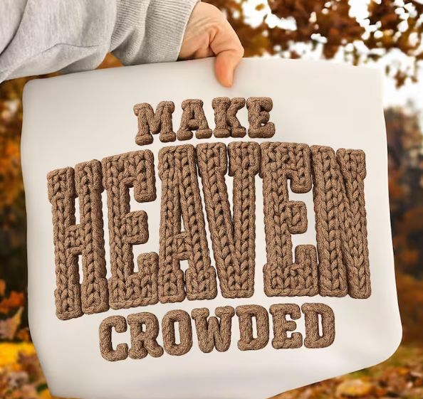 MAKE HEAVEN CROWDED
