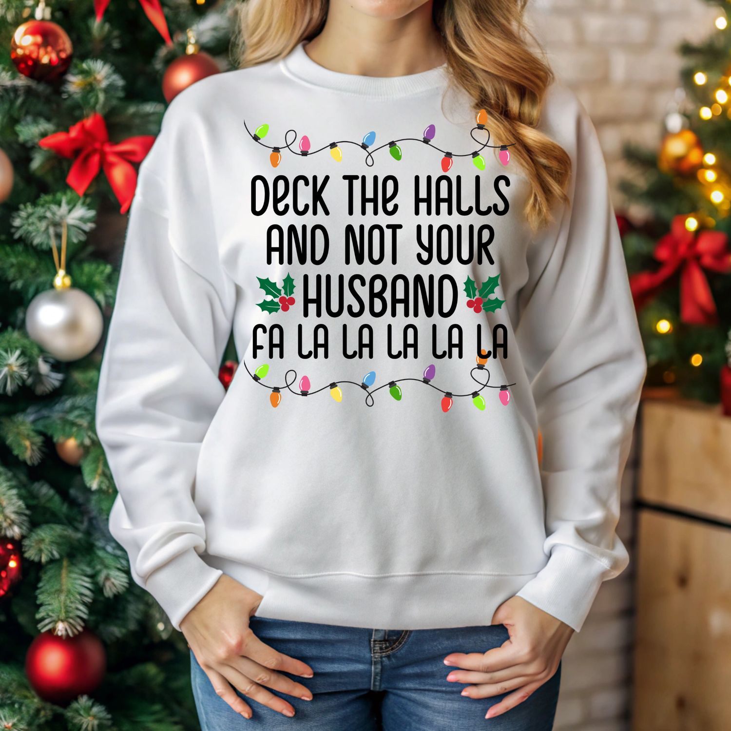 DECK THE HALLS AND NOT YOUR HUSBAND