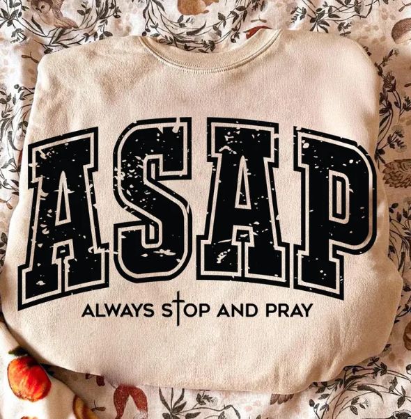 ASAP (ALWAYS STOP AND PRAY)