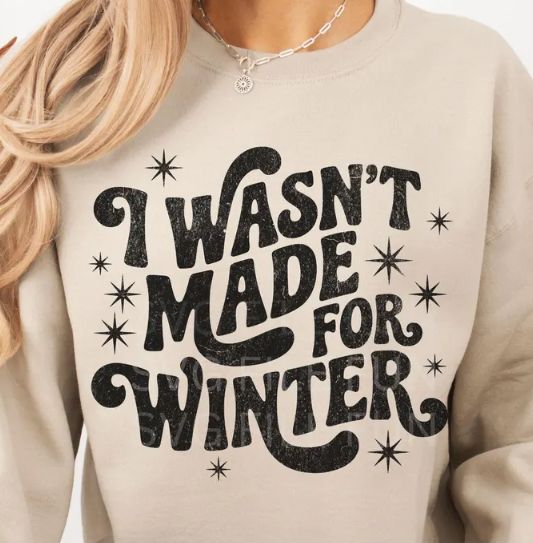 I WASN&#39;T MADE FOR WINTER