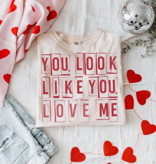 YOU LOOK LIKE YOU LOVE ME