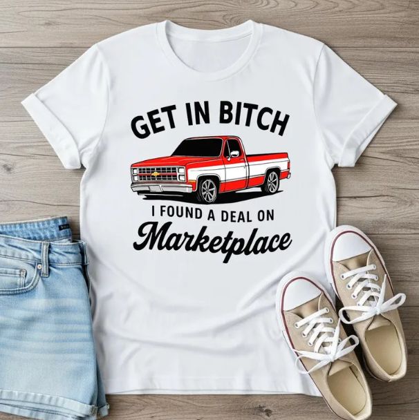 Get in Bitch I Found A Deal On Marketplace