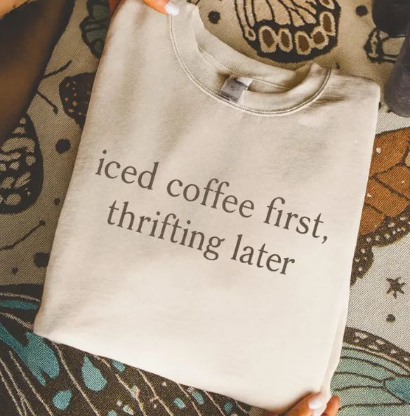 ICED COFFEE FIRST THRIFTING LATER