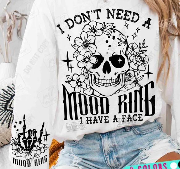 I DON'T NEED A MOOD RING...I HAVE A FACE