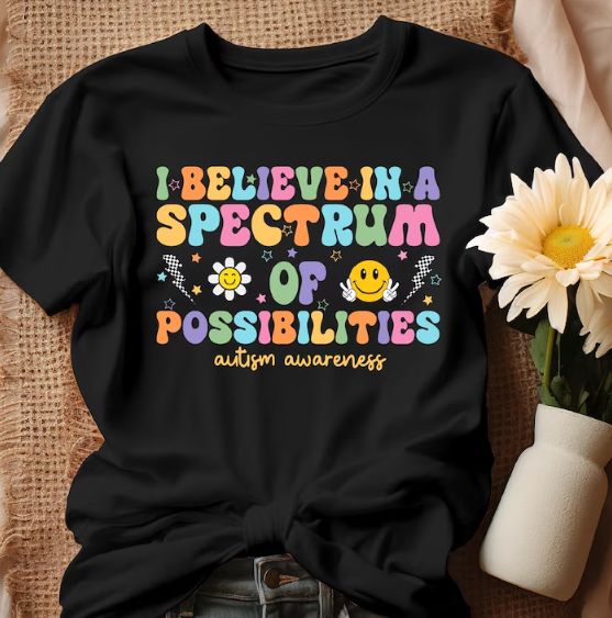 I Believe In A Spectrum Of Possibilities Autism Awareness