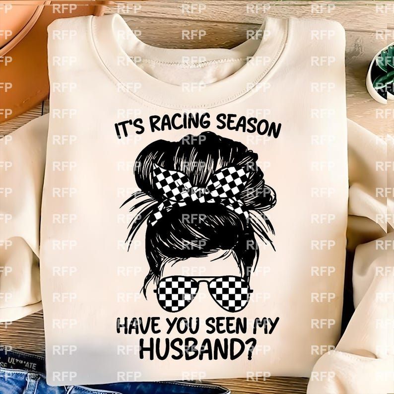 IT'S RACING SEASON HAVE YOU SEEN MY HUSBAND?