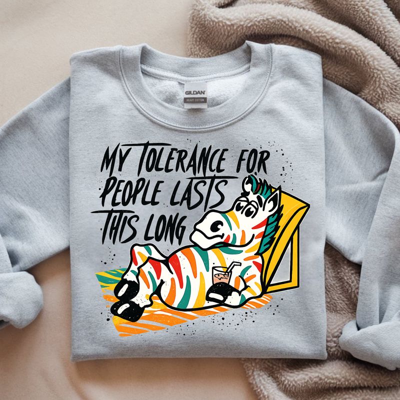 MY TOLERANCE FOR PEOPLE LASTS THIS LONG