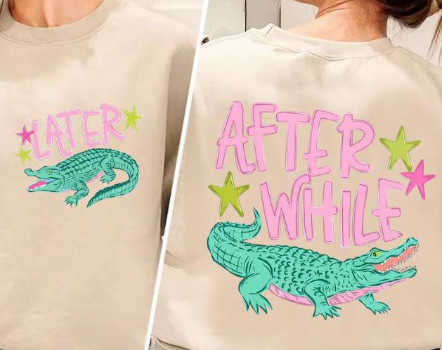 LATER GATOR/ AFTER WHILE CROCODILE