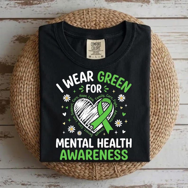 I WEAR GREEN FOR MENTAL HEALTH AWARENESS