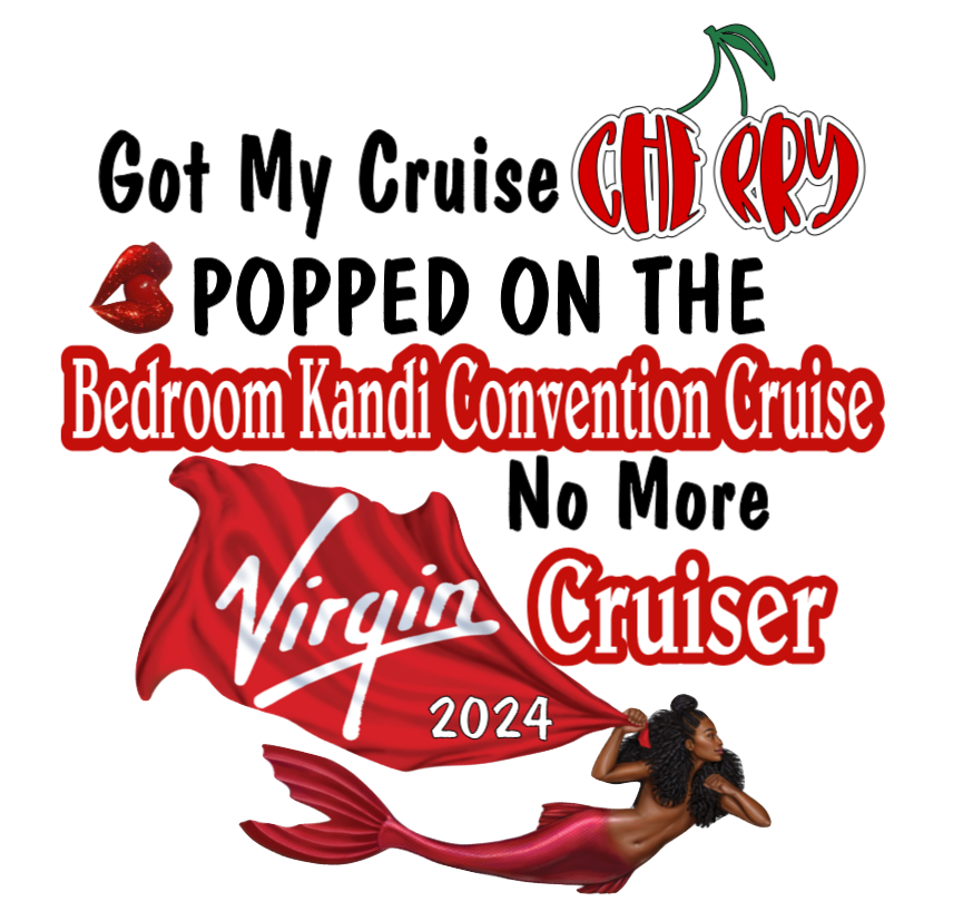 Got My Cruise Cherry Popped- Bedroom Kandi Convention White Shirt