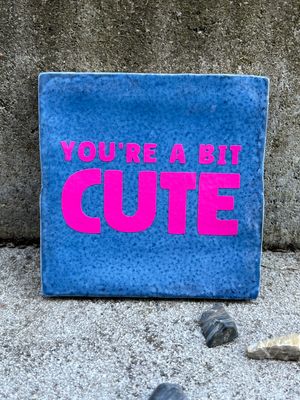 Deko-Fliese &quot;You&#39;re a bit cute&quot;