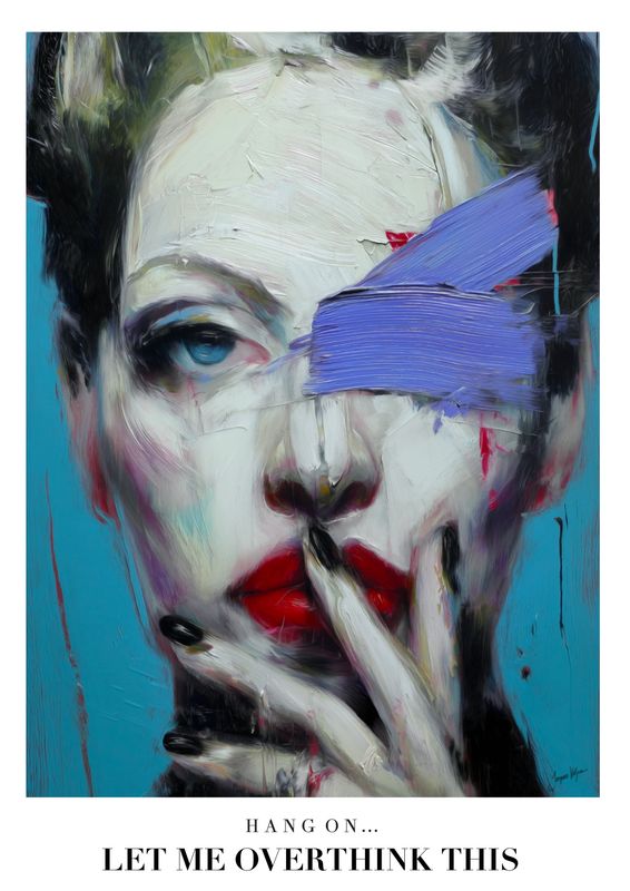 "Uhm... Hang On, Let Me Overthink This" Original Art Poster Print