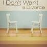I Don’t Want a Divorce