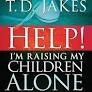 Help! I&#39;m Raising My Children Alone
