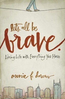 Let’s All Be Brave