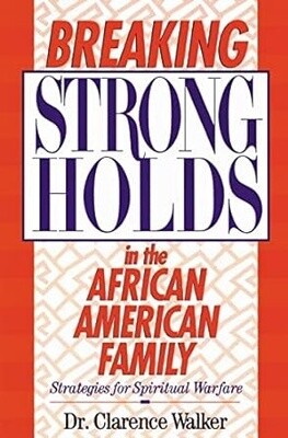 Remaking Strong Holds in the African American Family