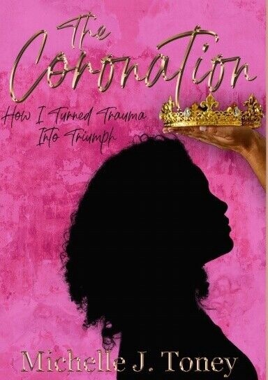 The Coronation: How I Turned Trauma Into Triumph