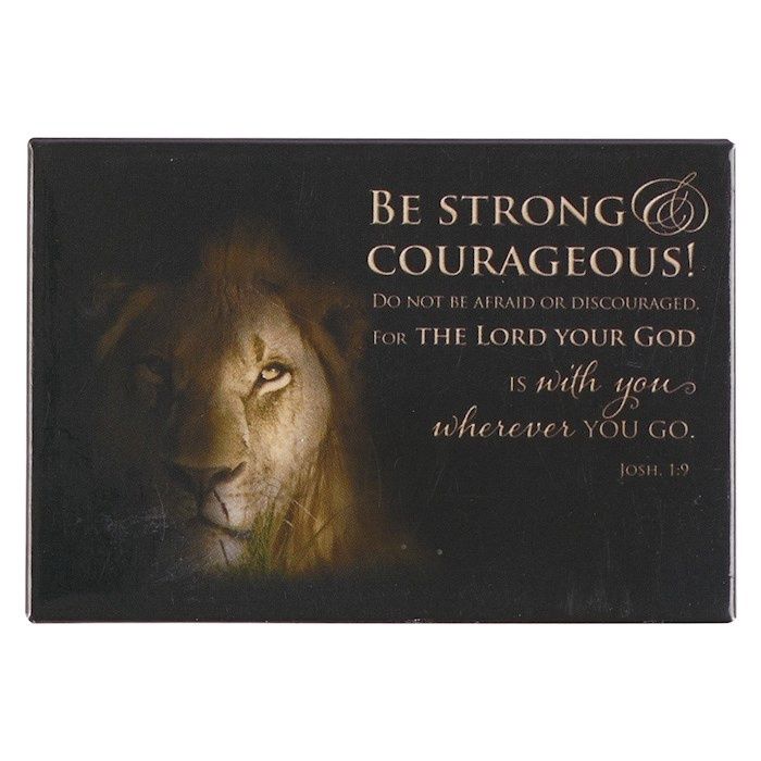 Be Strong and Courageous Magnet
