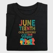 Juneteenth Our History Our Hope Shirt
