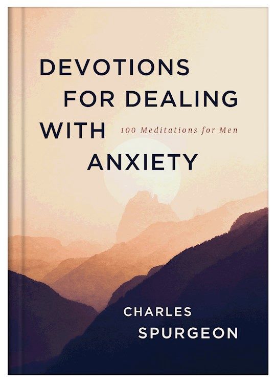 Devotions For Dealing With Anxiety ( 100 Meditations for Men )