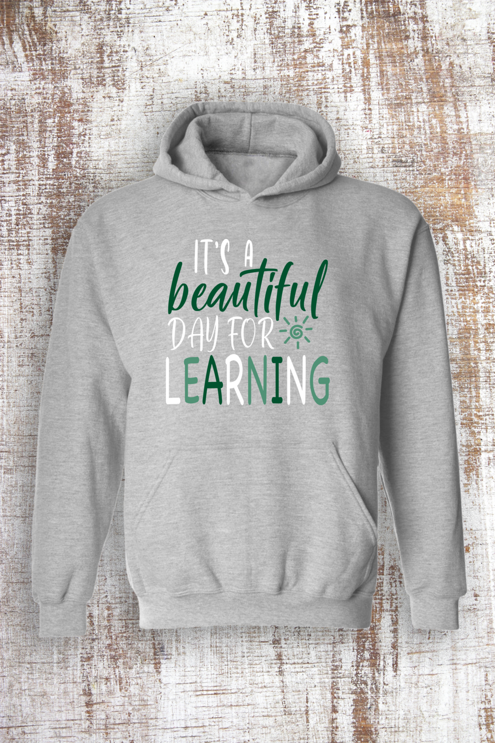 Beautiful Day for Learning Hooded and Crewneck Sweatshirt, Sweatshirt Style: Hooded