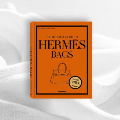 The Ultimate Guide to Hermès Bags The Ultimate Guide to Hermès Bags