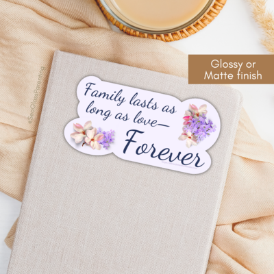Family lasts as long as love—Forever...Baby Loss Awareness & Remembrance (sticker)