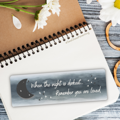 When the night is darkest, Remember you are loved—Words of Comfort and Support (bookmark)