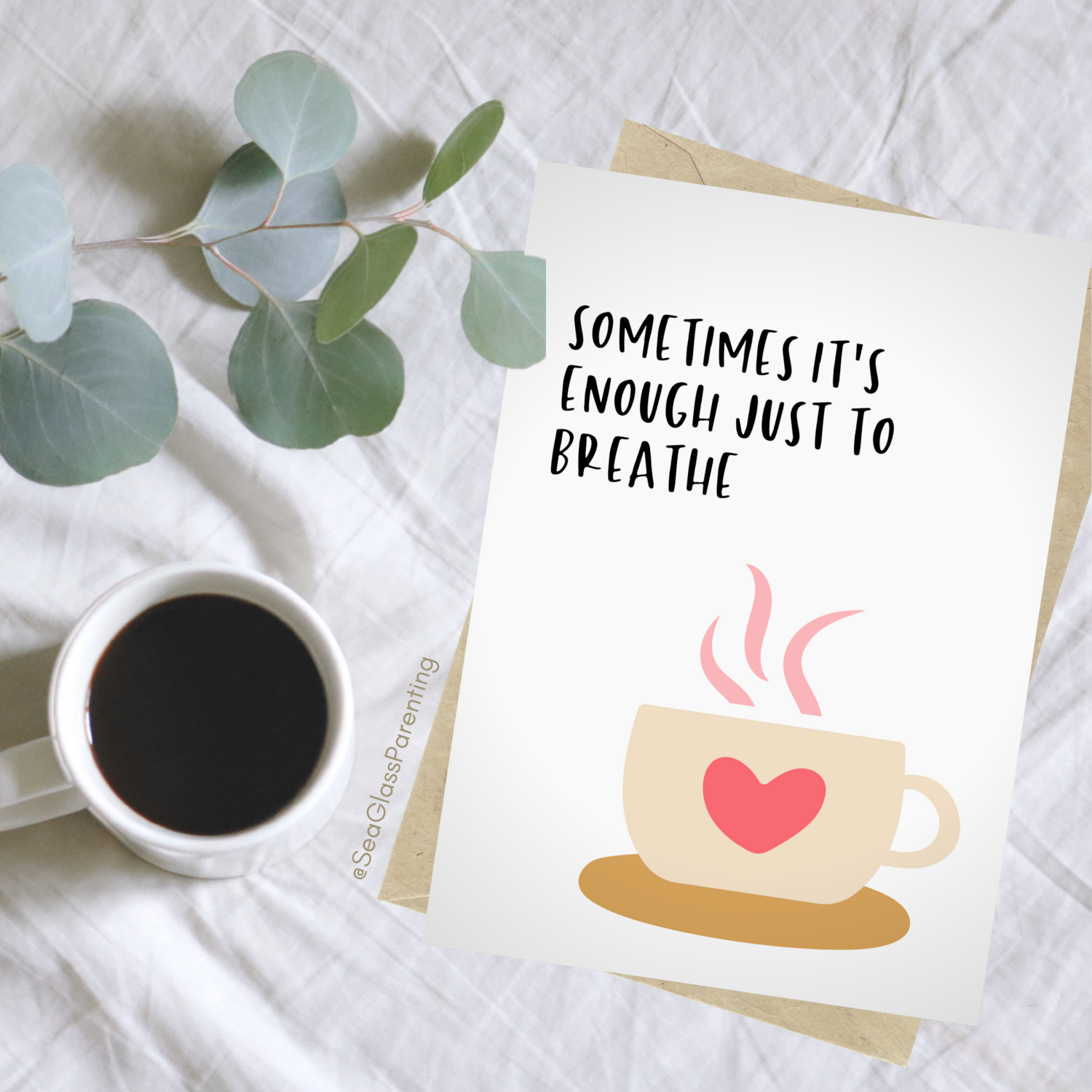 Sometimes it's enough just to Breathe with coffee cup—Support and encouragement (greeting card)