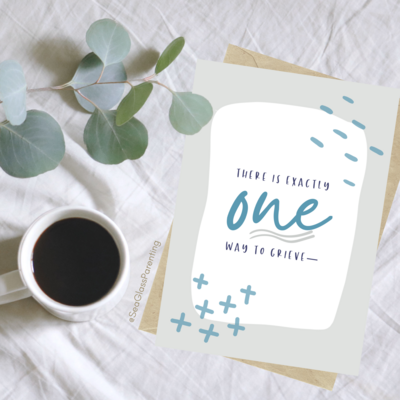 There is exactly one way to grieve—YOUR way—Grief and loss support (greeting card)