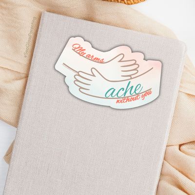 My arms ache without you—Baby Loss Remembrance (sticker)