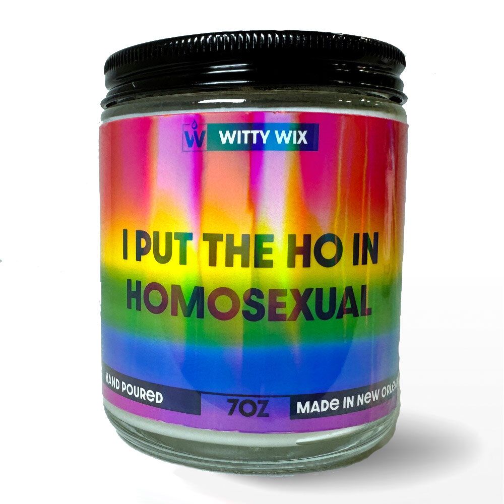I Put the HO in Homosexual