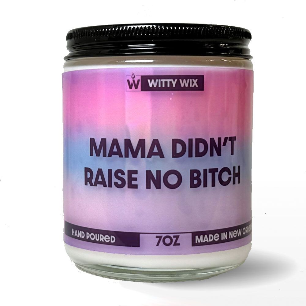 Mama Didn&#39;t Raise No Bitch
