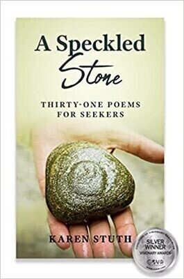 A Speckled Stone: Thirty - One Poems For Seekers