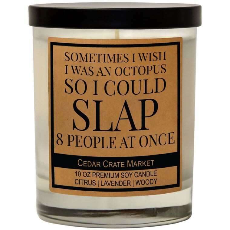 Sometimes I Wish I Was An Octopus So I Could Slap 8 People At Once