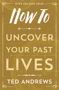 How To Uncover Past Lives
