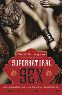 Tantric Pathways To Supernatural Sex