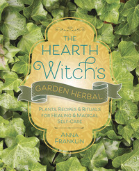 The Hearth Witch&#39;s Garden Herbal