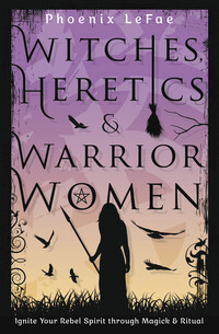Witches Heretics &amp; Warrior Women