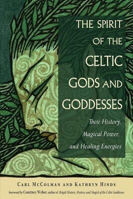The Spirit of the Celtic Gods &amp; Goddesses