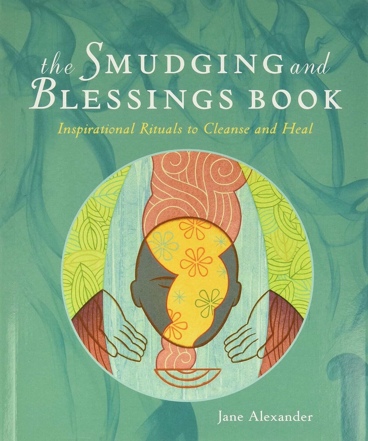 The Smudging And Blessings Book