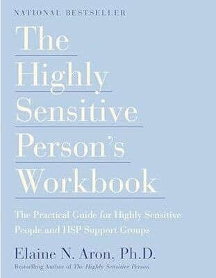The Highly Sensitive Person&#39;s Workbook